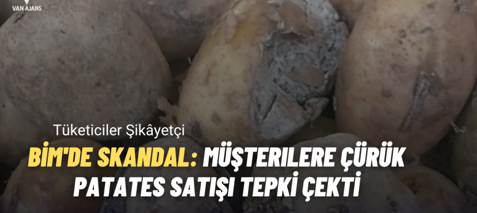 BİM'de Skandal: Müşterilere Çürük Patates Satışı Tepki Çekti