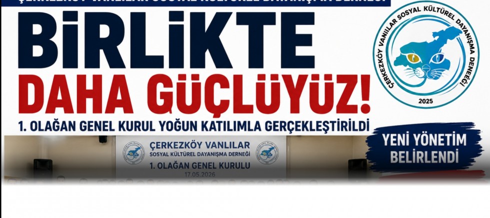 Çerkezköy’de Vanlılar Tek Yürek: Yeni Yönetim Belirlendi