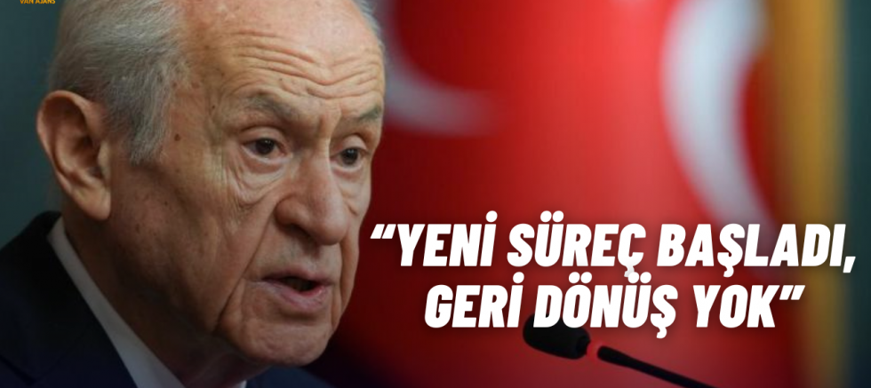 Devlet Bahçeli: “Yeni Süreç Başladı, Geri Dönüş Yok”
