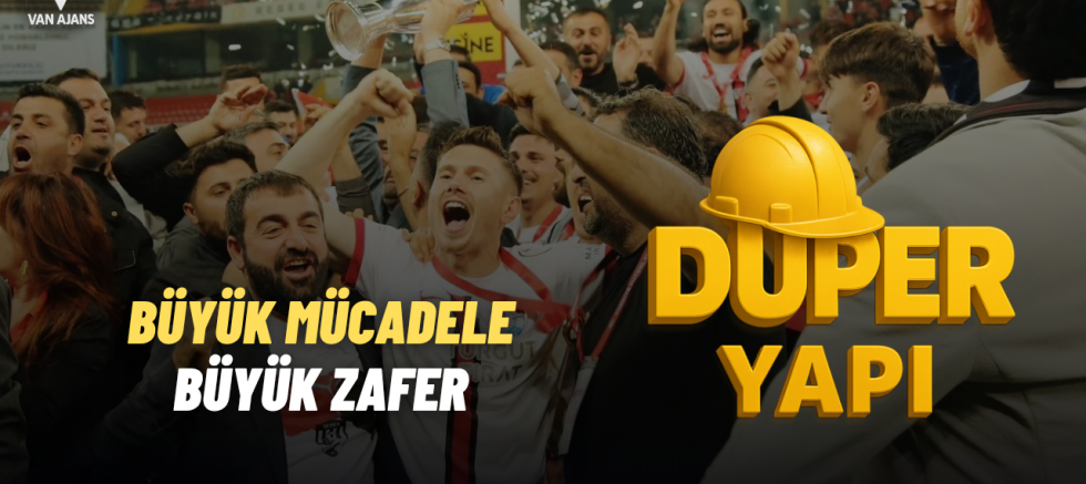 Duper Yapı’dan Vanspor’un Şampiyonluğuna Kutlama: “25 Yıllık Mücadelenin Zaferi”