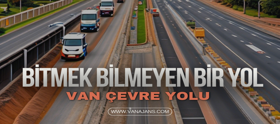 Bitmek bilmeyen bir yol; Van çevreyolu