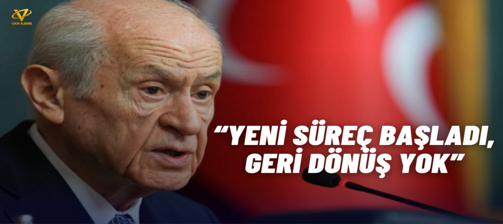 Devlet Bahçeli: “Yeni Süreç Başladı, Geri Dönüş Yok”