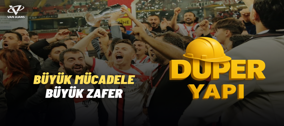 Duper Yapı’dan Vanspor’un Şampiyonluğuna Kutlama: “25 Yıllık Mücadelenin Zaferi”