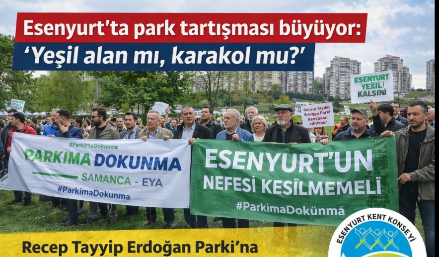 Esenyurt’ta park tartışması büyüyor: “Yeşil alan mı, karakol mu?”