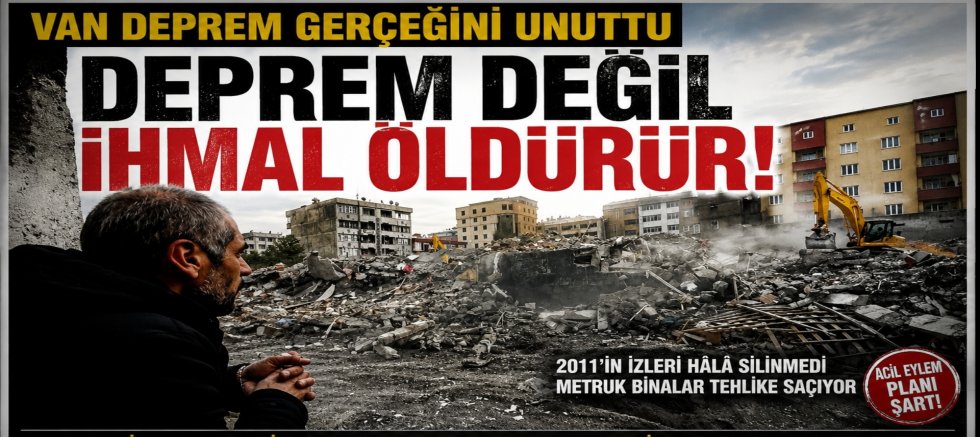 Van Deprem Gerçeğini Unutuyor: Uzmanlar ve Vatandaşlar Acil Önlem Çağrısı Yapıyor