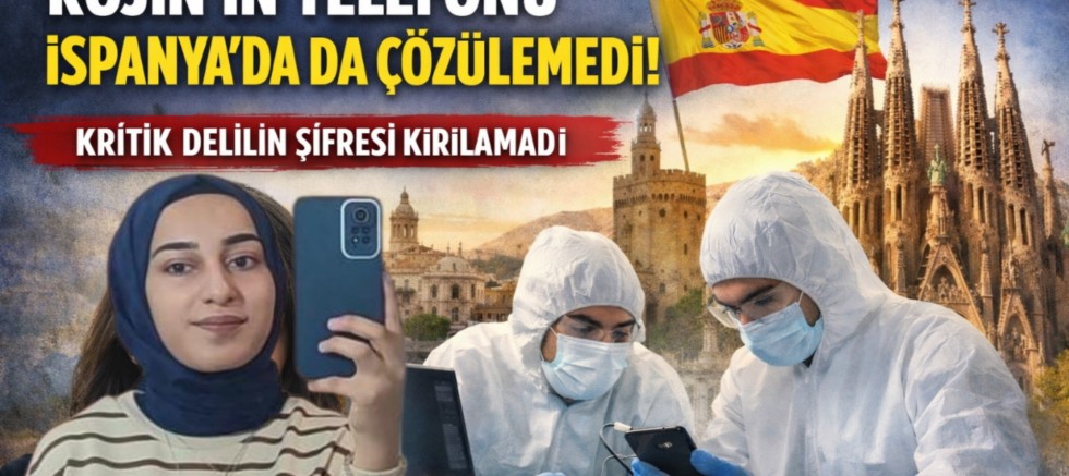 Rojin Kabaiş’in Telefonu İspanya’da da Çözülemedi: Kritik Delilin Şifresi Kırılamadı 