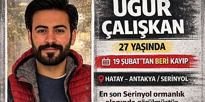 43 Gündür Kayıp: Uğur Çalışkan’ın Gizemli Kayboluşu
