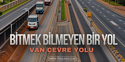 Bitmek bilmeyen bir yol; Van çevreyolu