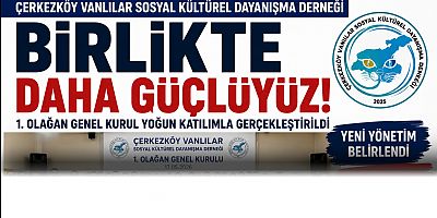 Çerkezköy’de Vanlılar Tek Yürek: Yeni Yönetim Belirlendi