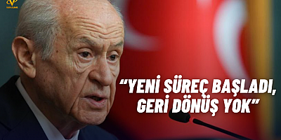Devlet Bahçeli: “Yeni Süreç Başladı, Geri Dönüş Yok”
