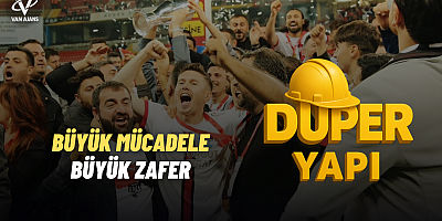 Duper Yapı’dan Vanspor’un Şampiyonluğuna Kutlama: “25 Yıllık Mücadelenin Zaferi”