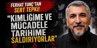 Ferhat Tunç’tan Sert Tepki: “Kimliğime ve Mücadele Tarihime Saldırıyorlar”