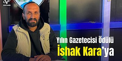 Gazeteci İshak Kara’ya “Yılın Gazetecisi” Ödülü