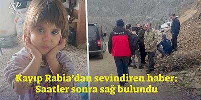 Kayıp Rabia’dan sevindiren haber: Saatler sonra sağ bulundu