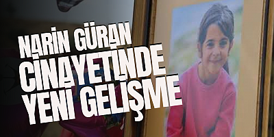 Narin Güran soruşturmasında yeni gelişme 