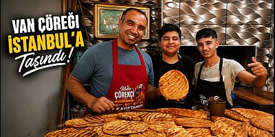 Van çöreğinin İstanbul’daki temsilcisi: “İstanbul’da Van’ı temsil ediyorum”