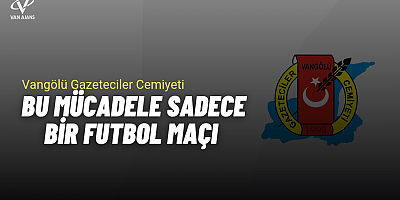 Vangölü Gazeteciler Cemiyeti'nden Sağduyu Çağrısı: 
