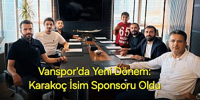 Vanspor'da Yeni Dönem: Karakoç İsim Sponsoru Oldu