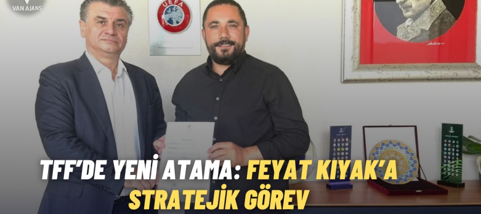TFF’de Yeni Atama: Feyat Kıyak’a Stratejik Görev