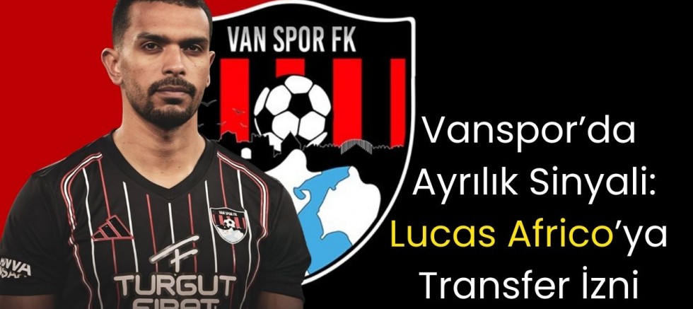 Vanspor’da Ayrılık Sinyali: Lucas Africo’ya Transfer İzni