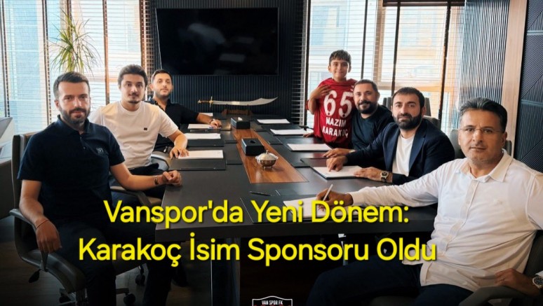 Vanspor'da Yeni Dönem: Karakoç İsim Sponsoru Oldu